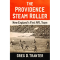 The Providence Steam Roller: New England's First NFL Team - Paperback