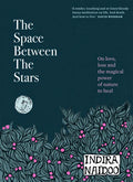 The Space Between the Stars: On Love, Loss and the Magical Power of Nature to Heal - Hardcover
