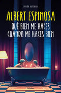 Qué Bien Me Haces Cuando Me Haces Bien / How Well You Do Me When You Do Me Well - Hardcover