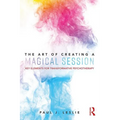 The Art of Creating a Magical Session: Key Elements for Transformative Psychotherapy - Paperback