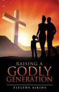 Raising a Godly Generation - Paperback