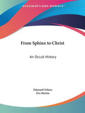 From Sphinx to Christ: An Occult History - Paperback
