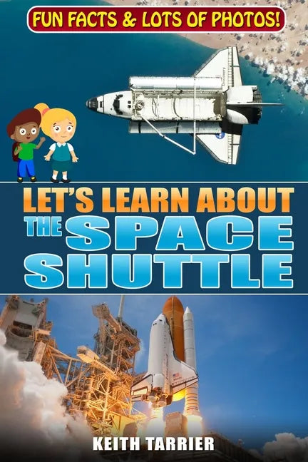 Let's Learn About The Space Shuttle: 1981 - 2011 NASA's revolutionary Space Transportation System - Paperback