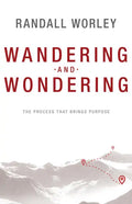 Wandering and Wondering: The Process That Brings Purpose - Paperback