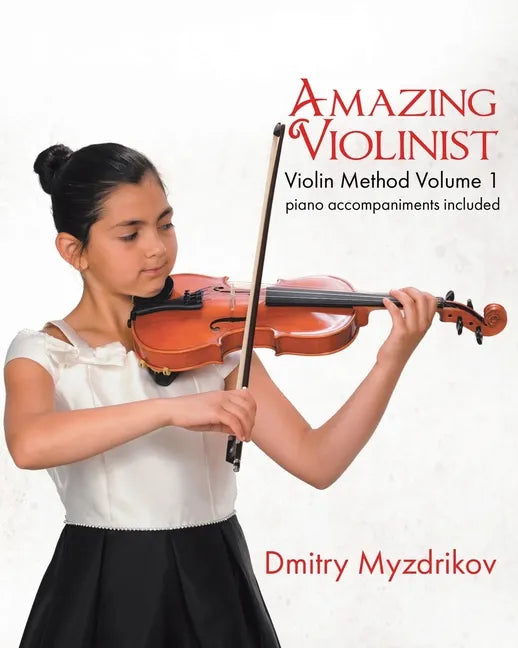Amazing Violinist: Violin Method Volume 1 - Paperback