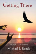 Getting There: A novel and more! - Paperback