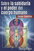 Sobre la Sabiduría y el Poder del Cuerpo Humano: Ensayo Filosófico - Paperback