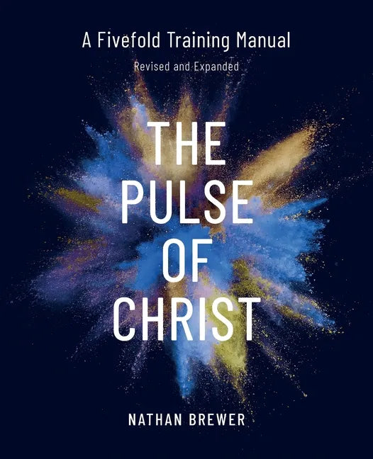 The Pulse of Christ (Revised and Expanded): A Fivefold Training Manual - Paperback