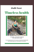 Timeless health: A summary of my personal experiences with "earthing", patching, cold therapy, and training. - Paperback