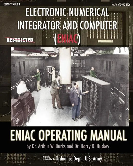 Electronic Numerical Integrator and Computer (ENIAC) ENIAC Operating Manual - Paperback