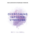 Overcoming Imposter Syndrome: Six Steps to Reclaiming Your Confidence and Empowering Other Women to Do the Same - Paperback