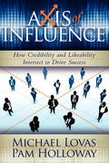 Axis of Influence: How Credibility and Likeability Intersect to Drive Success - Paperback
