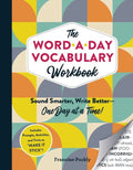 The Word-A-Day Vocabulary Workbook: Sound Smarter, Write Better--One Day at a Time! - Paperback