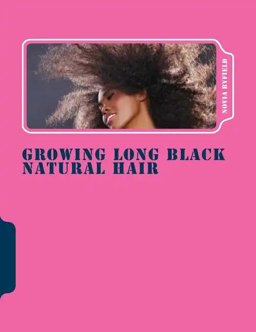 Growing Long Black Natural Hair - Paperback