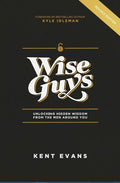 Wise Guys: Unlocking Hidden Wisdom From the Men Around You - Paperback