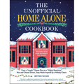 The Unofficial Home Alone Cookbook: From a Lovely Cheese Pizza to a Highly Nutritious Mac and Cheese Dinner, Tasty Meals Inspired by a Holiday Classic - Hardcover