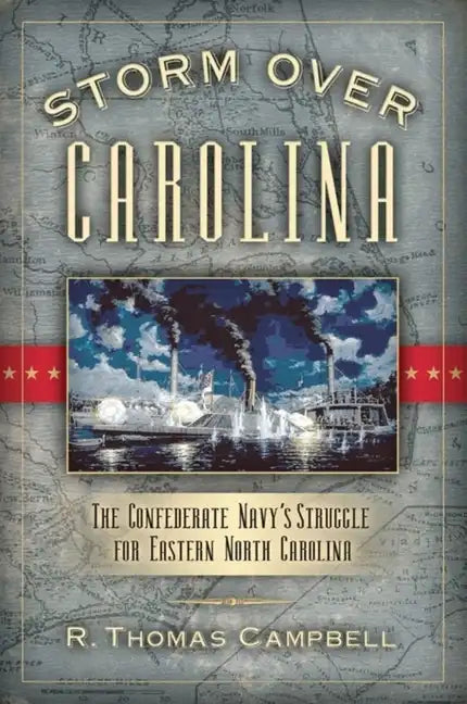 Storm Over Carolina: The Confederate Navy's Struggle for Eastern North Carolina - Paperback