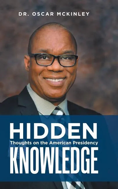 Hidden Knowledge: Thoughts on the American Presidency - Hardcover