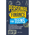 Personal Finance For Teens: Master Budgeting, Saving, and Investing Through Hands-On, Engaging, and Teen friendly Activities to Empower Financial Lite - Paperback