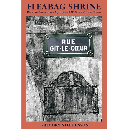 Fleabag Shrine: Diverse Particulars Apropos of Nｰ 9 rue G?-le-Coeur - Paperback