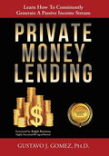 Private Money Lending: Learn How To Consistently Generate A Passive Income Stream - Hardcover