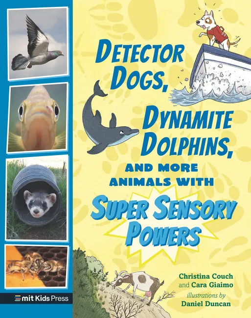 Detector Dogs, Dynamite Dolphins, and More Animals with Super Sensory Powers - Hardcover
