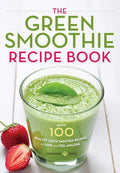 The Green Smoothie Recipe Book: Over 100 Healthy Green Smoothie Recipes to Look and Feel Amazing - Paperback