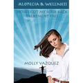 Alopecia & Wellness: How I got my hair back treatment free - Paperback