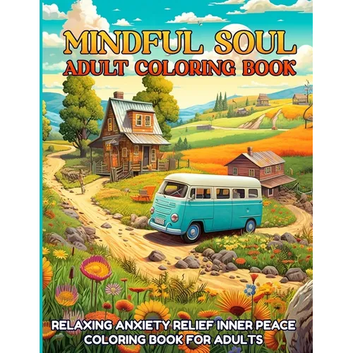 Mindful Soul Adult Coloring Book: Relaxing Anxiety Relief Inner Peace Coloring Book For Adults - Paperback
