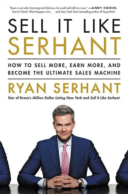 Sell It Like Serhant: How to Sell More, Earn More, and Become the Ultimate Sales Machine - Hardcover