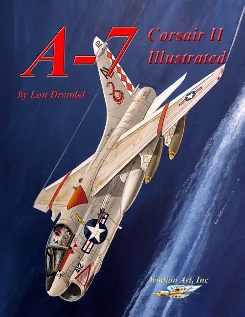 A-7 Corsair II Illustrated - Paperback