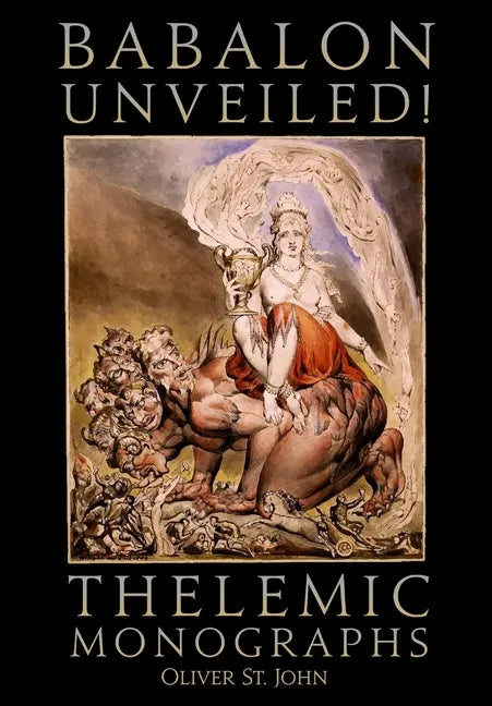 Babalon Unveiled! Thelemic Monographs - Hardcover