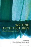 Writing Architectures: Ficto-Critical Approaches - Paperback