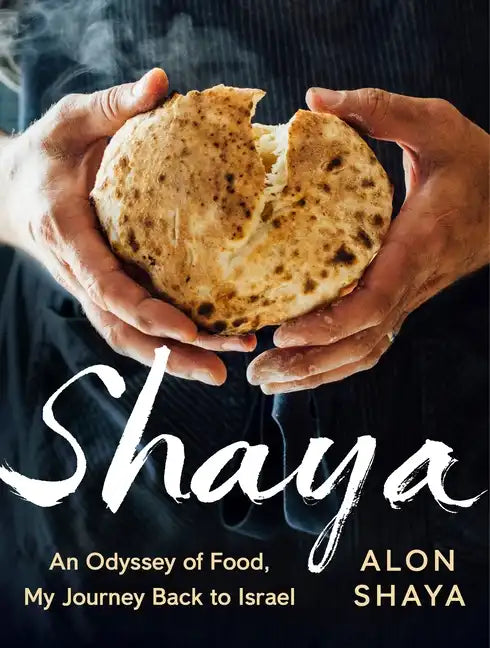 Shaya: An Odyssey of Food, My Journey Back to Israel: A Cookbook - Hardcover