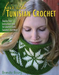 Fair Isle Tunisian Crochet: Step-By-Step Instructions and 16 Colorful Cowls, Sweaters, and More - Paperback