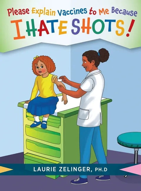 Please Explain Vaccines to Me: Because I HATE SHOTS! - Hardcover