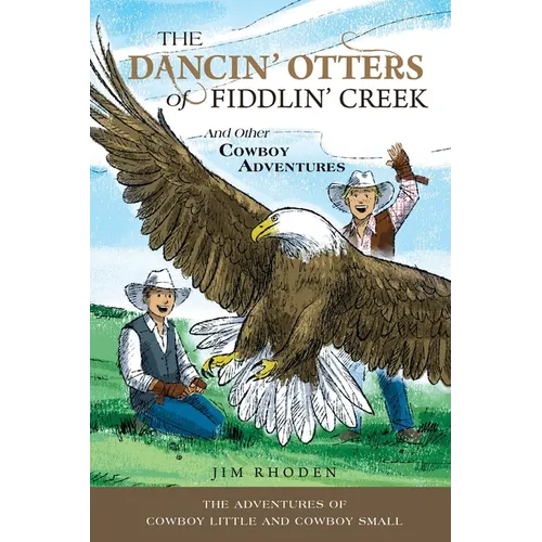 The Dancin' Otters of Fiddlin' Creek and Other Cowboy Adventures - Paperback