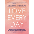 Love Every Day: 365 Relational Self Awareness Practices to Help Your Relationship Heal, Grow, and Thrive - Hardcover