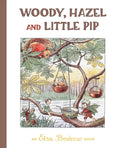 Woody, Hazel and Little Pip - Hardcover