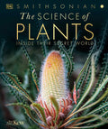The Science of Plants: Inside Their Secret World - Hardcover