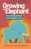 Growing the Elephant: Increasing earned advantage for all - Paperback