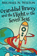 Granddad Bracey And The Flight To The Seven Seas - Paperback