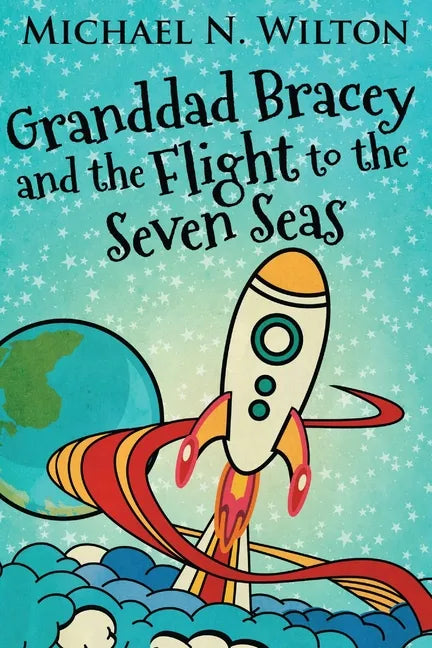 Granddad Bracey And The Flight To The Seven Seas - Paperback