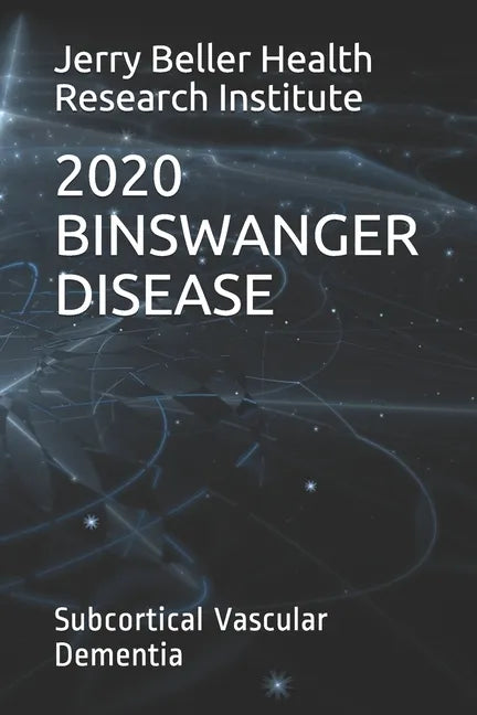 Binswanger Disease: Subcortical Vascular Dementia - Paperback