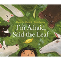 I'm Afraid, Said the Leaf - Hardcover