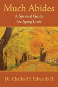 Much Abides: A Survival Guide for Aging Lives - Paperback