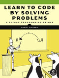 Learn to Code by Solving Problems: A Python Programming Primer - Paperback