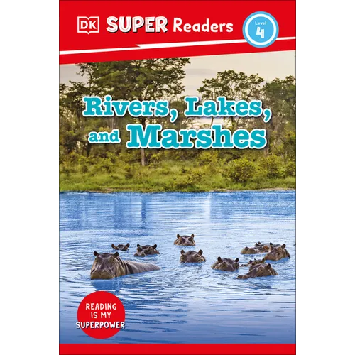 DK Super Readers Level 4 Rivers, Lakes, and Marshes - Hardcover