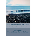 A Celebration of Life: 365 Poems - One for Every Day of the Year - Paperback