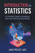 Introduction to Statistics: An Intuitive Guide for Analyzing Data and Unlocking Discoveries - Paperback